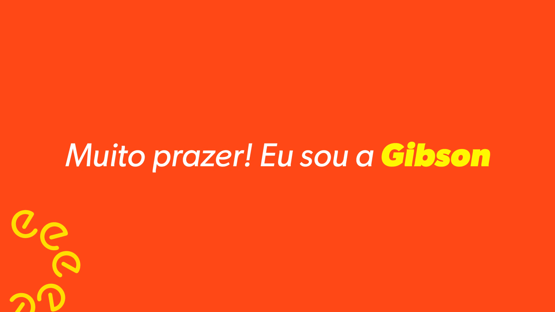 Peça de tipografia “Muito prazer! Eu sou a Gibson”