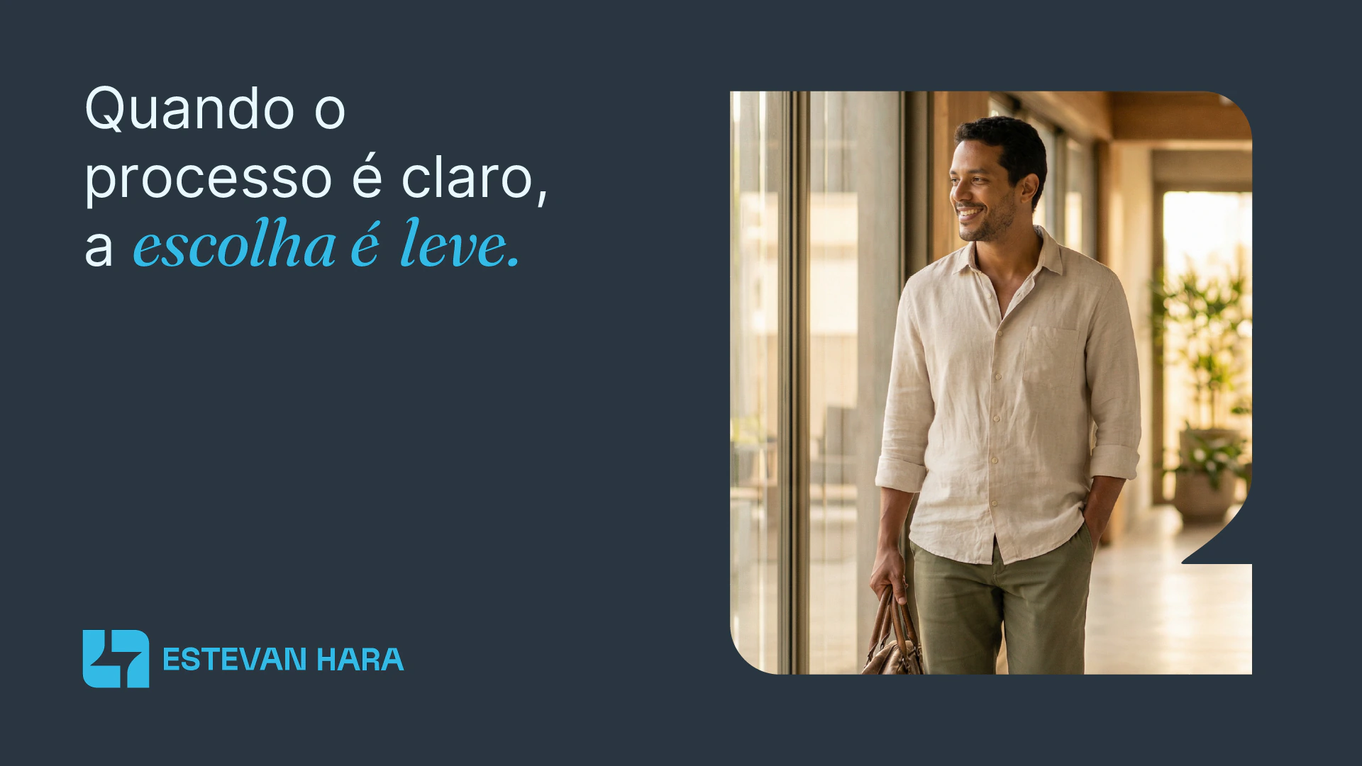 Peça “Quando o processo é claro, a escolha é leve.”